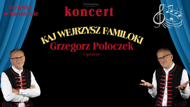 "KAJ WEJRZYSZ FAMILOKI" Jubileuszowy koncert Grzegorza Poloczka z okazji 35-lecia w kabarecie, w Rydułtowach